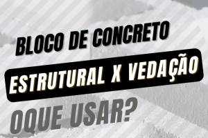 Blocos de concreto: Estrutural x vedação